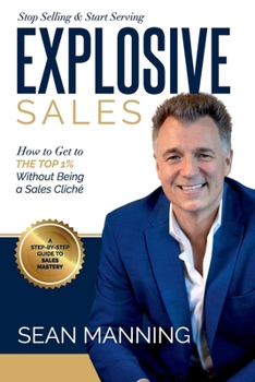 Paperback Explosive Sales!: How to Get to The Top 1% Without Being a Sales Cliché Book