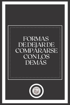 Paperback Formas de Dejar de Compararse Con Los Dem?s [Spanish] Book