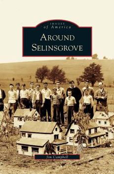 Around Selinsgrove - Book  of the Images of America: Pennsylvania