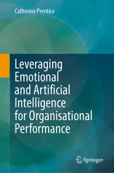 Hardcover Leveraging Emotional and Artificial Intelligence for Organisational Performance Book