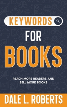 Keywords for Books : Reach More Readers and Sell More Books