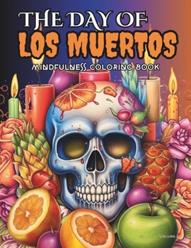 Paperback The Day Of LOS MUERTOS: Mindfulness Coloring Book