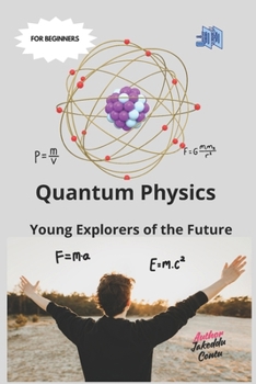 Paperback Quantum Physics: Young Explorers of the Future: "Adventures in the Invisible World of Particles" [Italian] Book