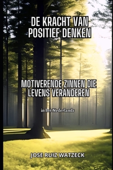 Paperback De kracht van positief denken: Motiverende zinnen om je leven te veranderen [Dutch] Book