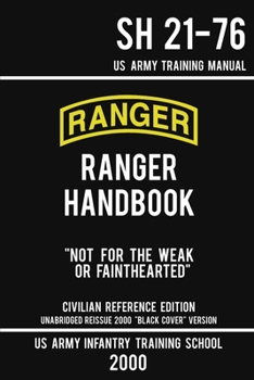 Paperback US Army Ranger Handbook SH 21-76 - "Black Cover" Version (2000 Civilian Reference Edition): Manual Of Army Ranger Training, Wilderness Operations, Mou Book