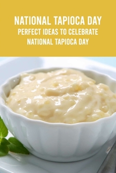 National Tapioca Day: Perfect Ideas to Celebrate National Tapioca Day
