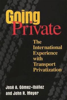 Paperback Going Private: The International Experience with Transport Privatization Book