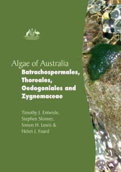 Hardcover Algae of Australia: Batrachospermales, Thoreales, Oedogoniales and Zygnemaceae Book