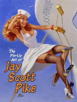 The Pin-Up Art of Jay Scott Pike, Vol. 1