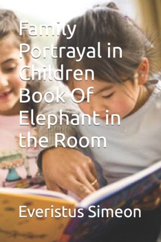 Family Portrayal in Children Book Of Elephant in the Room