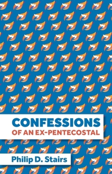 Paperback Confessions of an Ex-Pentecostal Book