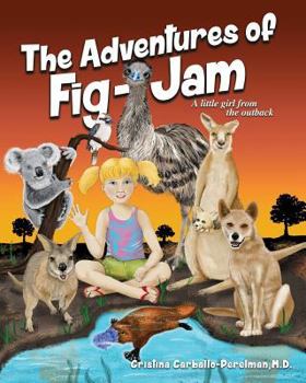 Paperback The Adventures of FIG-JAM, a little girl from the outback Book