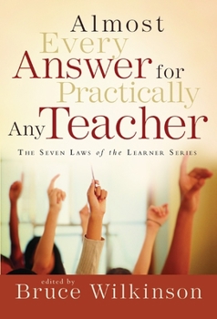 Paperback Almost Every Answer for Practically Any Teacher: The Seven Laws of the Learner Series Book