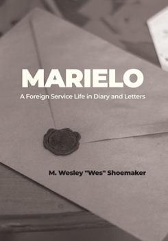 Paperback Marielo: A Foreign Service Life in Diary and Letters: A Foreign Service Life in Diary and Letters Book