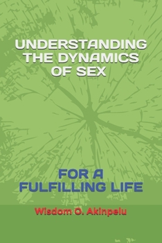 Paperback Understanding the Dynamics of Sex for a Fulfilling Life Book