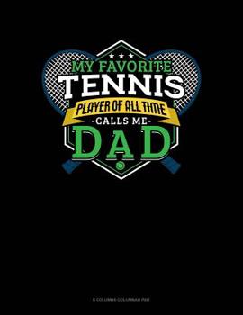 Paperback My Favorite Tennis Player Of All Time Calls Me Dad: 6 Columns Columnar Pad Book
