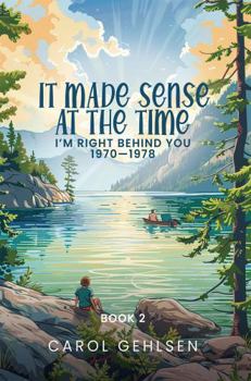 Paperback It Made Sense at the Time: I'm Right Behind You 1970-1978 Book