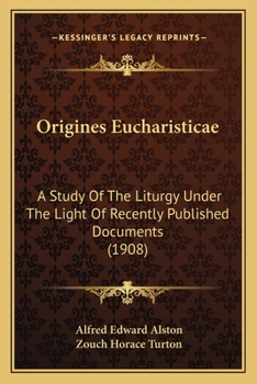 Paperback Origines Eucharisticae: A Study Of The Liturgy Under The Light Of Recently Published Documents (1908) Book