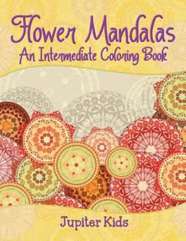 Paperback Flower Mandalas (An Intermediate Coloring Book) Book
