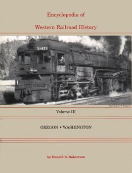 Hardcover Encyclopedia of Western Railroad History: Volume III-Oregon & Washington Book