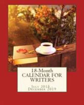 Calendar 18-Month Calendar For Writers: July 2018 - December 2019 Book