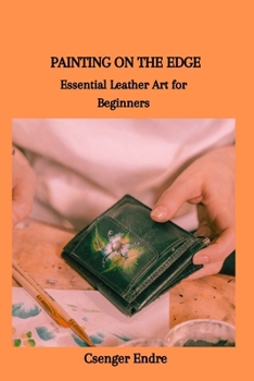 Paperback Painting on the Edge: Essential Leather Art for Beginners Book