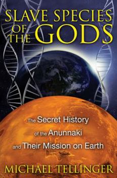 Paperback Slave Species of the Gods: The Secret History of the Anunnaki and Their Mission on Earth Book
