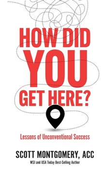 Paperback How Did You Get Here: Lessons of Unconventional Success Book