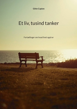 Paperback Et liv, tusind tanker: Fortællinger om hvad livet også er [Danish] Book