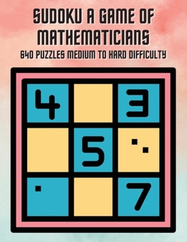 Paperback Sudoku A Game of Mathematicians 640 Puzzles Medium to Hard Difficulty Book