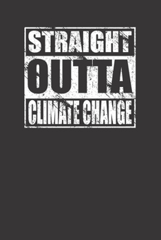 Paperback Straight Outta Climate Change 120 Page Notebook Lined Journal For Climate Change Book