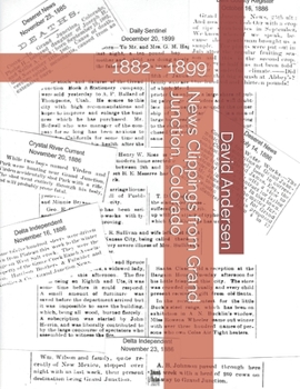 Paperback News Clippings from Grand Junction, Colorado: 1882 - 1899 Book