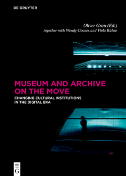 Hardcover Museum and Archive on the Move: Changing Cultural Institutions in the Digital Era Book