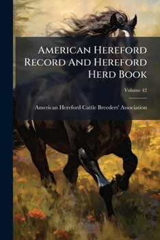 Paperback American Hereford Record And Hereford Herd Book; Volume 42 Book