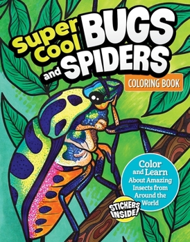 Paperback Super Cool Bugs and Spiders Coloring Book: Color and Learn about Amazing Insects from the Around the World Book