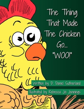 Paperback The Thing That Made The Chicken Go, "WOO!" Book