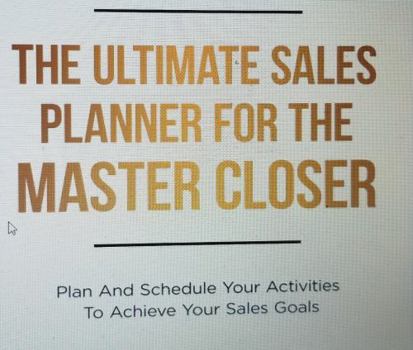 The Ultimate Sales Planner For The Master Closer: Plan And Schedule Your Activities To Achieve Your Sales Goals