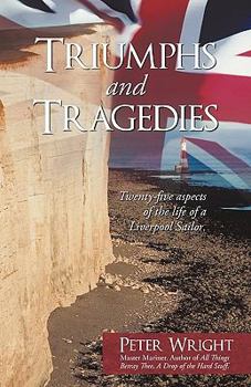 Paperback Triumphs and Tragedies: Twenty-Five Aspects of the Life of a Liverpool Sailor. Book
