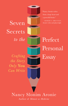 Paperback Seven Secrets to the Perfect Personal Essay: Crafting the Story Only You Can Write Book