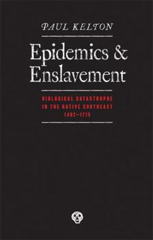 Paperback Epidemics and Enslavement: Biological Catastrophe in the Native Southeast, 1492-1715 Book