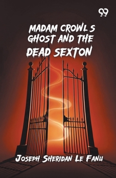 Paperback Madam Crowl's Ghost And The Dead Sexton Book
