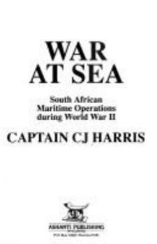 Hardcover War at sea: South African maritime operations during World War II (South Africans at War) Book