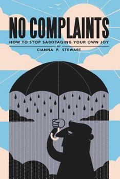 Paperback No Complaints: How to Stop Sabotaging Your Own Joy Book