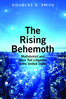 Paperback The Rising Behemoth: Multidistrict and Mass Tort Litigation in the United States Book