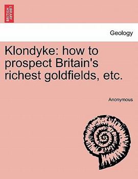 Paperback Klondyke: How to Prospect Britain's Richest Goldfields, Etc. Book