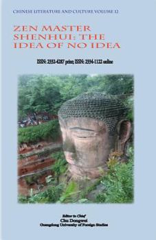 Paperback Chinese Literature and Culture Volume 12: Zen Master Shenhui: The Idea of No Idea Book