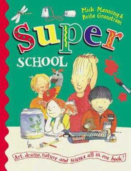 Paperback Superschool: Art, Drama, Nature and Science All in One Book! Book