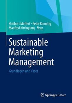 Sustainable Marketing Management: Grundlagen Und Cases