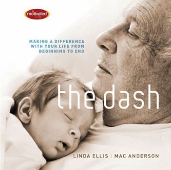 Hardcover The Dash: Making a Difference with Your Life from Beginning to End Book