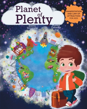 Paperback Planet of Plenty: Manifestation and Law of Attraction for Kids Book